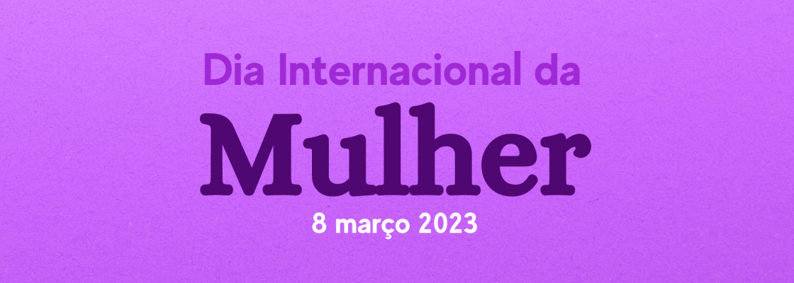 Dia Internacional da Mulher