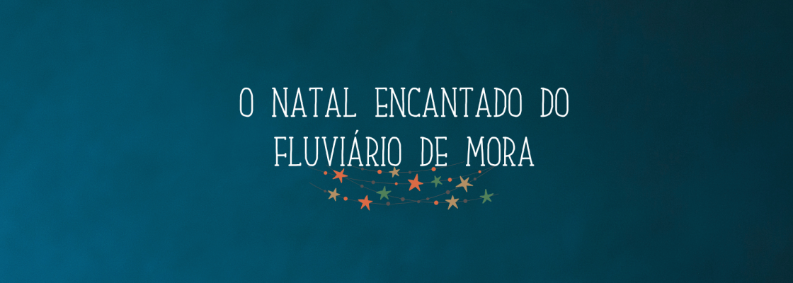 O Natal Encantado do Fluviário de Mora