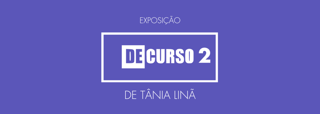 Exposição “Decurso 2”