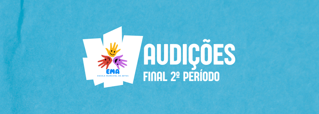 Escola Municipal de Artes | Audições Final do 2º Período